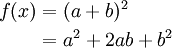 
\begin{align}
f(x) & = (a+b)^2 \\
& = a^2+2ab+b^2 \\
\end{align}
